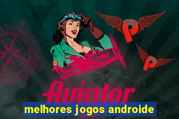 melhores jogos androide