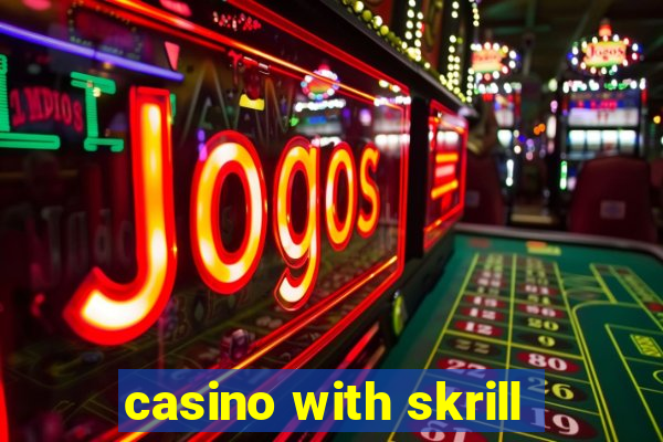 casino with skrill