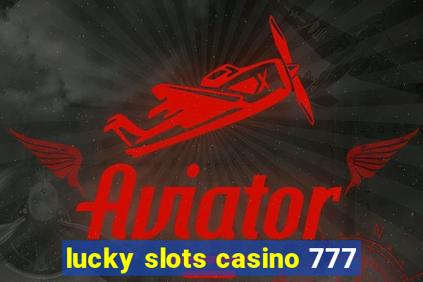 lucky slots casino 777