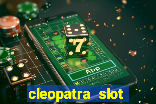 cleopatra slot games free