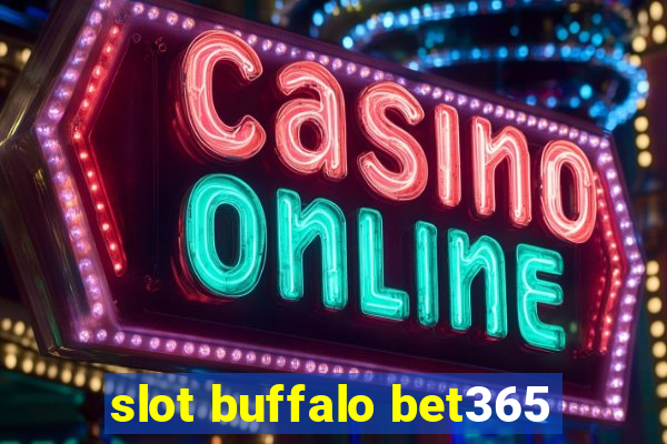 slot buffalo bet365