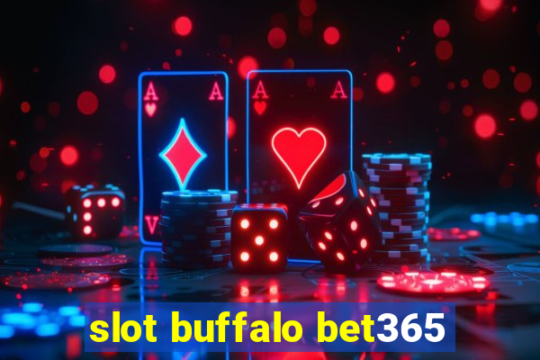 slot buffalo bet365