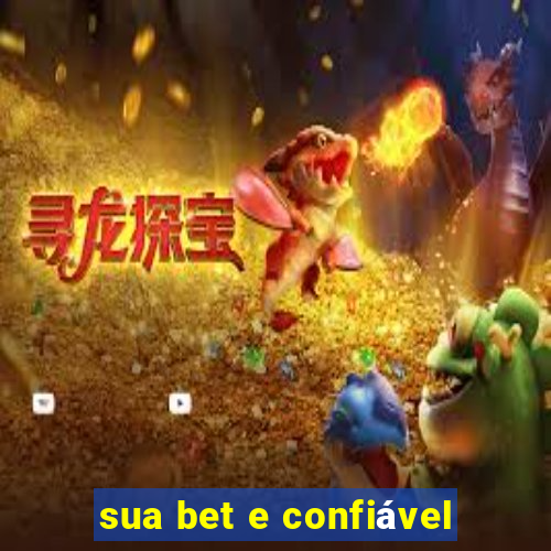 sua bet e confiável