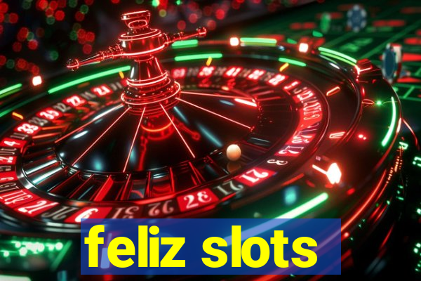 feliz slots