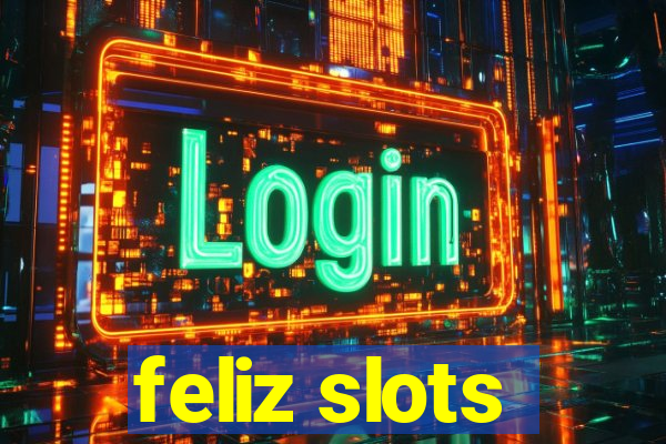 feliz slots