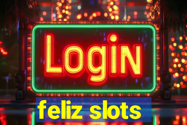 feliz slots