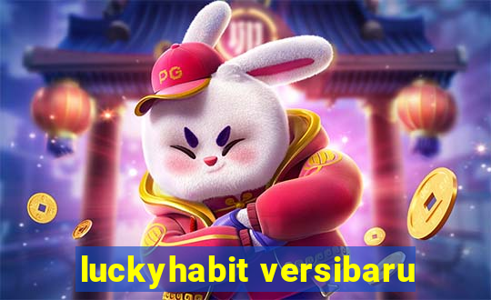 luckyhabit versibaru