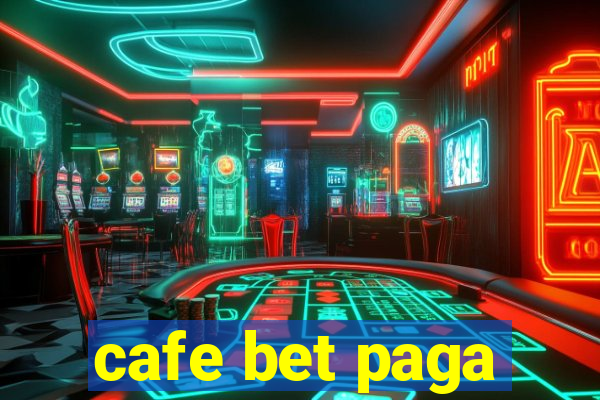 cafe bet paga