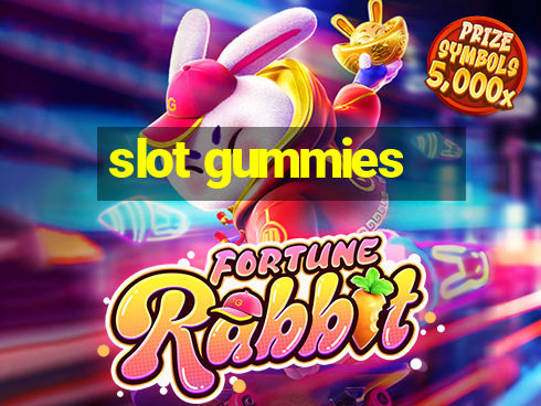 slot gummies