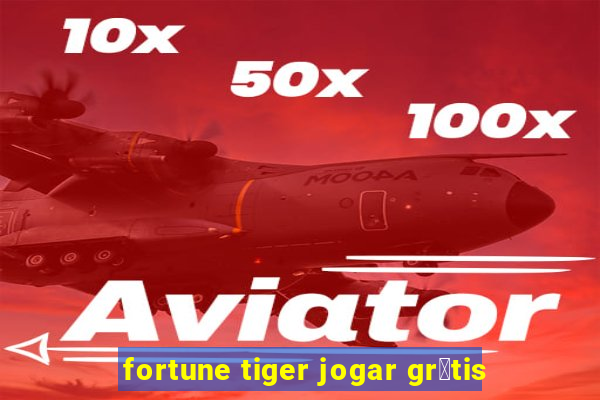 fortune tiger jogar gr谩tis