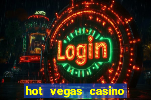 hot vegas casino slot machines