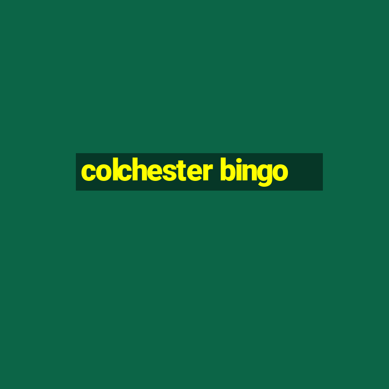 colchester bingo