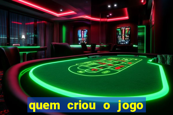 quem criou o jogo do tigre