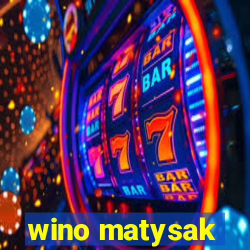 wino matysak