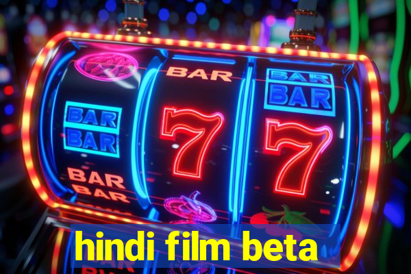 hindi film beta