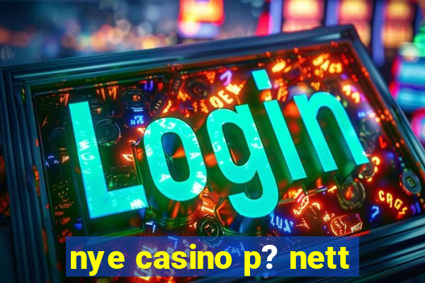 nye casino p? nett