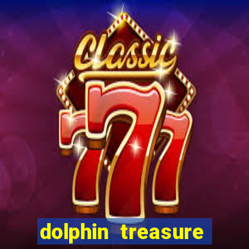 dolphin treasure slot machine free play