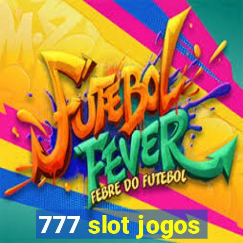 777 slot jogos