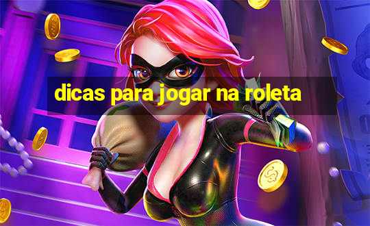 dicas para jogar na roleta