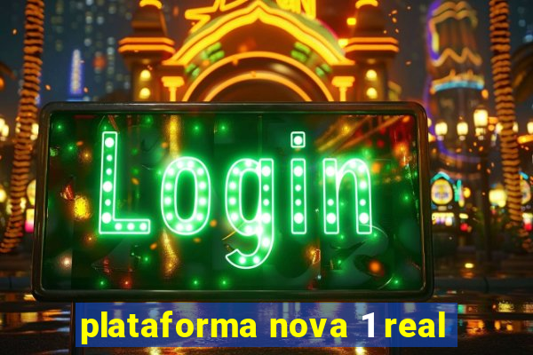 plataforma nova 1 real