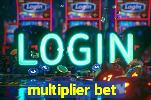 multiplier bet