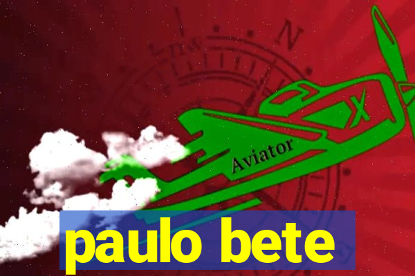 paulo bete