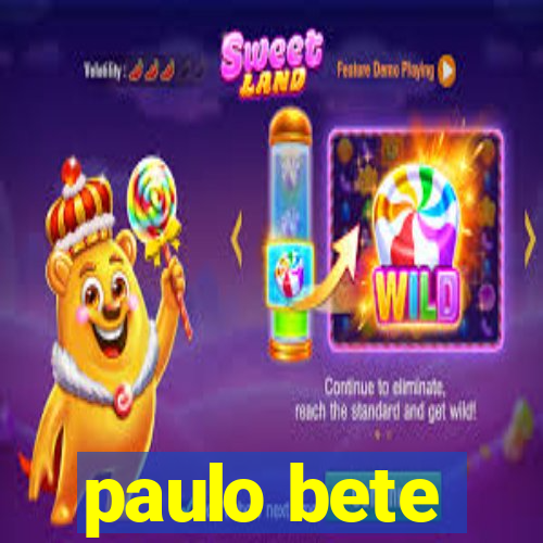 paulo bete