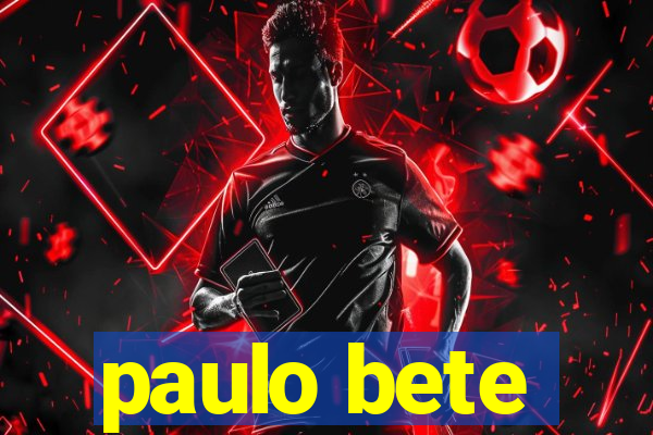 paulo bete