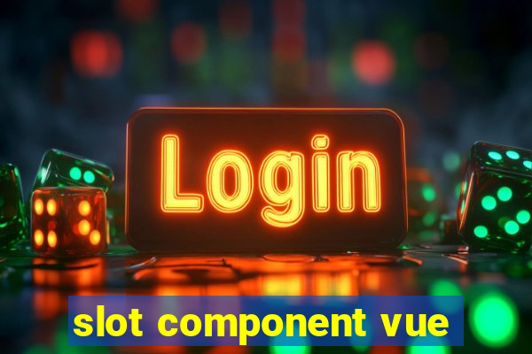 slot component vue