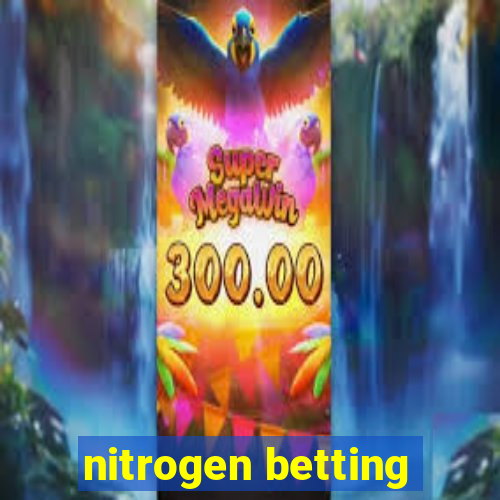 nitrogen betting