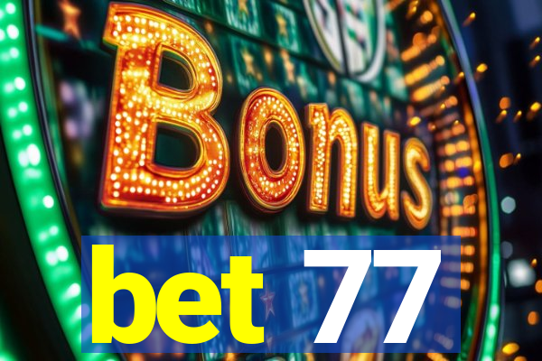 bet 77