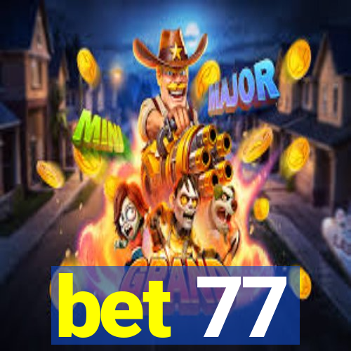 bet 77