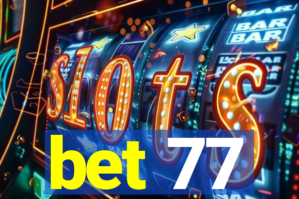 bet 77