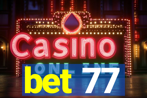 bet 77