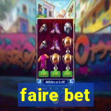 faire bet