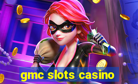 gmc slots casino