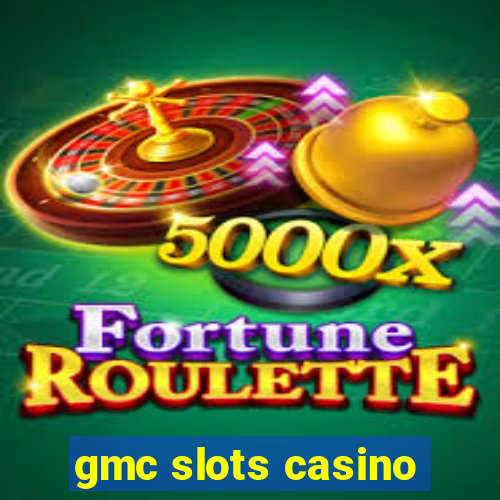 gmc slots casino