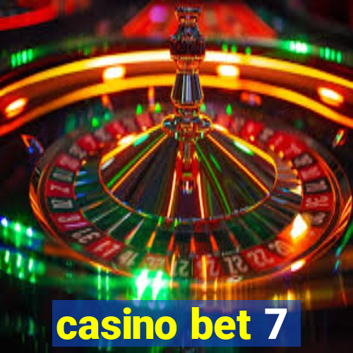 casino bet 7