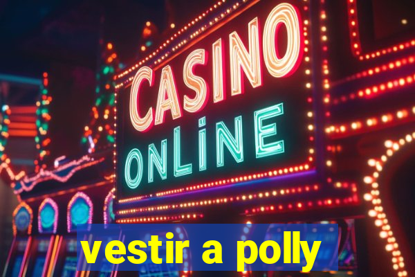 vestir a polly