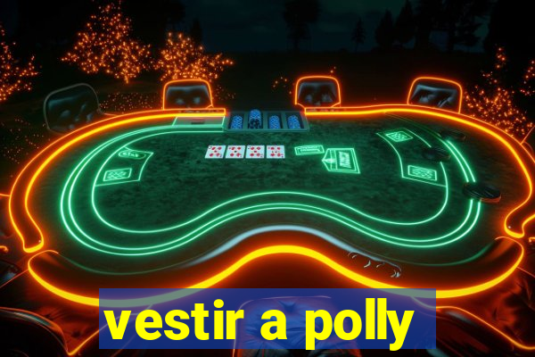 vestir a polly