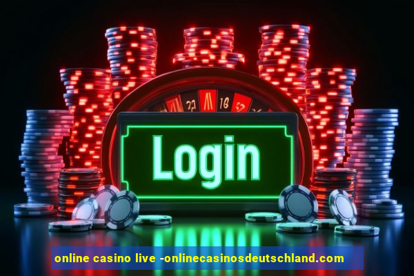 online casino live -onlinecasinosdeutschland.com