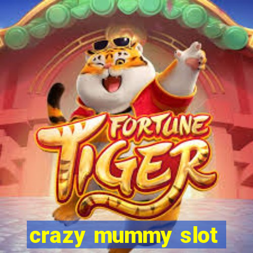 crazy mummy slot