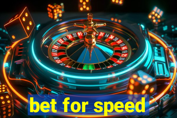 bet for speed