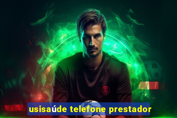 usisaúde telefone prestador