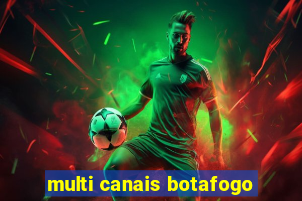 multi canais botafogo