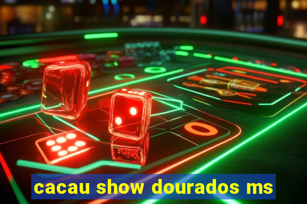 cacau show dourados ms