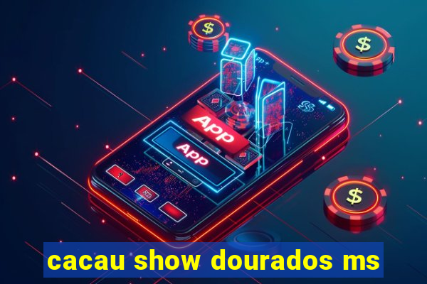 cacau show dourados ms