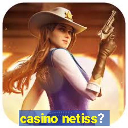 casino netiss?