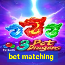 bet matching