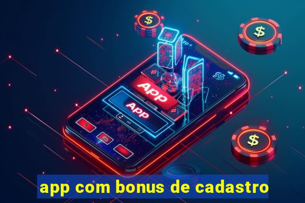 app com bonus de cadastro